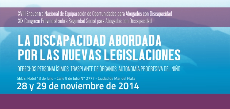 Encuentro Nacional de Equiparación de Oportunidades y Congreso Provincial sobre Seguridad Social para Abogados con Discapacidad