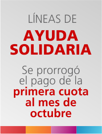 Línea de Ayuda Solidaria - Se prorrogó el pago de la primera cuota al mes de octubre